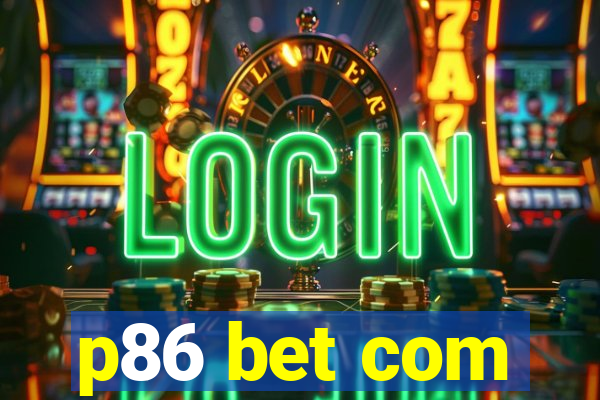 p86 bet com